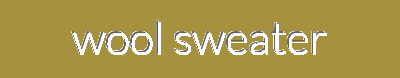 "A wide range of wool sweaters for different genders, materials, colors, styles and styles"